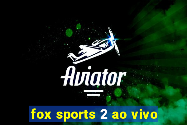 fox sports 2 ao vivo